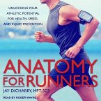 Anatomy for Runners Lib/E: Unlocking Your Athletic Potential for Health, Speed, and Injury Prevention