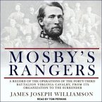 Mosby's Rangers: A Record of the Operations of the Forty-Third Battalion Virginia Cavalry, from Its Organization to the Surrender