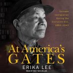 At America's Gates Lib/E: Chinese Immigration During the Exclusion Era, 1882-1943