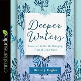 Deeper Waters Lib/E: Immersed in the Life-Changing Truth of God's Word