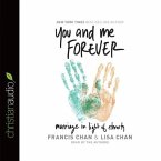 You and Me Forever Lib/E: Marriage in Light of Eternity