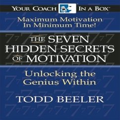 The 7 Hidden Secrets of Motivation: Unlocking the Genius Within - Beeler, Todd