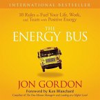 The Energy Bus Lib/E: 10 Rules to Fuel Your Life, Work, and Team with Positive Energy