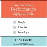 How to Be Good at Performance Appraisals Lib/E: Simple, Effective, Done Right