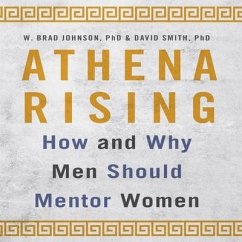 Athena Rising: How and Why Men Should Mentor Women - Johnson, W. Brad; Smith, David G.