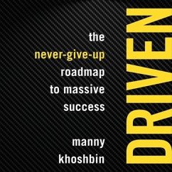 Driven: The Never-Give-Up Roadmap to Massive Success - Khoshbin, Manny