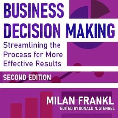 Business Decision Making, Second Edition Lib/E: Streamlining the Process for More Effective Results
