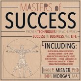 Masters of Success: Proven Techniques for Achieving Success in Business and Life