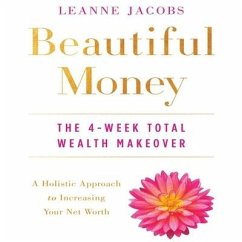 Beautiful Money Lib/E: The 4-Week Total Wealth Makeover - Jacobs, Leanne