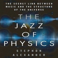 The Jazz Physics Lib/E: The Secret Link Between Music and the Structure of the Universe - Alexander, Stephon