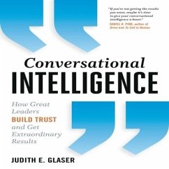 Conversational Intelligence: How Great Leaders Build Trust & Get Extraordinary Results - Glaser, Judith E.