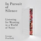 In Pursuit of Silence: Listening for Meaning in a World of Noise In Pursuit of Silence: Listening for Meaning in a World of Noise
