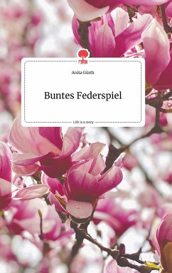 Buntes Federspiel. Life is a Story - story.one - Gürth, Anita
