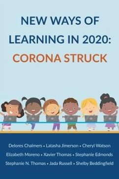 New Ways of Learning in 2020: Corona Struck - Jimerson, Latasha Michelle; Moreno, Elizabeth Cuevas; Watson, Cheryl