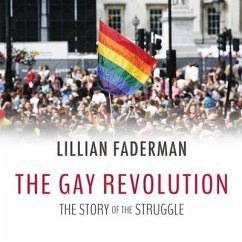 The Gay Revolution: The Story of the Struggle - Faderman, Lillian