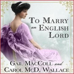 To Marry an English Lord Lib/E - Maccoll, Gail; Wallace, Carol MCD