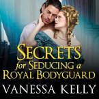 Secrets for Seducing a Royal Bodyguard Lib/E