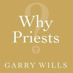 Why Priests?: A Failed Tradition - Wills, Garry