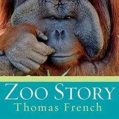 Zoo Story Lib/E: Life in the Garden of Captives - French, Thomas