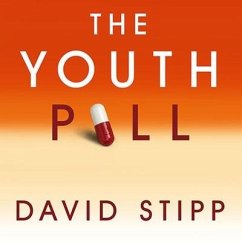 The Youth Pill: Scientists at the Brink of an Anti-Aging Revolution - Stipp, David