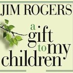 A Gift to My Children Lib/E: A Father's Lessons for Life and Investing