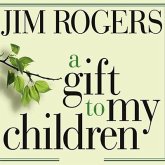 A Gift to My Children Lib/E: A Father's Lessons for Life and Investing