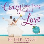 Crazy Little Thing Called Love Lib/E: A Destination Wedding Novel