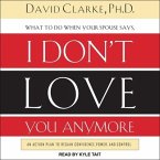 What to Do When He Says, I Don't Love You Anymore Lib/E: An Action Plan to Regain Confidence, Power, and Control