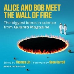 Alice and Bob Meet the Wall of Fire: The Biggest Ideas in Science from Quanta - Lin, Thomas