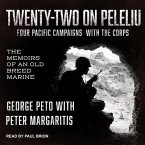 Twenty-Two on Peleliu Lib/E: Four Pacific Campaigns with the Corps: The Memoirs of an Old Breed Marine