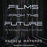Films from the Future Lib/E: The Technology and Morality of Sci-Fi Movies