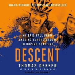 Descent Lib/E: My Epic Fall from Cycling Superstardom to Doping Dead End - Dekker, Thomas