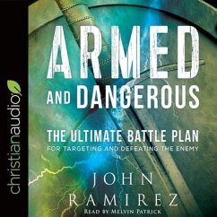 Armed and Dangerous Lib/E: The Ultimate Battle Plan for Targeting and Defeating the Enemy - Ramirez, John; Patrick, Melvin