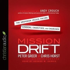 Mission Drift Lib/E: The Unspoken Crisis Facing Leaders, Charities, and Churches - Greer, Peter; Horst, Chris; Haggard, Anna