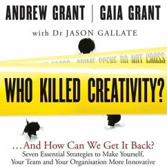 Who Killed Creativity?: ...and How Do We Get It Back? - Grant, Andrew