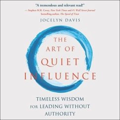 The Art of Quiet Influence: Timeless Wisdom for Leading Without Authority - Davis, Jocelyn