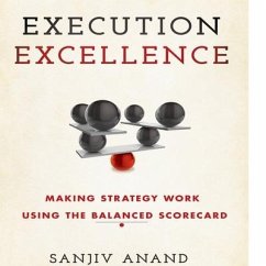 Execution Excellence: Making Strategy Work Using the Balanced Scorecard - Anand, Sanjiv