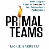 Primal Teams Lib/E: Harnessing the Power of Emotions to Fuel Extraordinary Performance