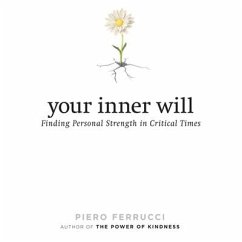 Your Inner Will: Finding Personal Strength in Critical Times - Ferrucci, Piero