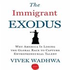 The Immigrant Exodus Lib/E: Why America Is Losing the Global Race to Capture Entrepreneurial Talent