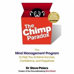 The Chimp Paradox Lib/E: The Mind Management Program to Help You Achieve Success, Confidence, and Happiness - Peters, Steve