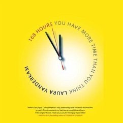 168 Hours: You Have More Time Than You Think - Vanderkam, Laura; Vauderkam, Laura