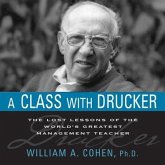 A Class with Drucker Lib/E: The Lost Lessons of the World's Greatest Management Teacher