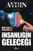 Insanligin Gelecegi - Beyin Sizsiniz 3