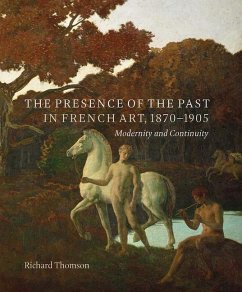 The Presence of the Past in French Art, 1870-1905 - Thomson, Richard