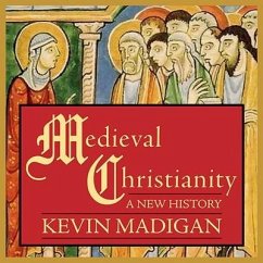 Medieval Christianity Lib/E: A New History - Madigan, Kevin