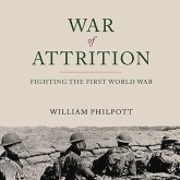 War of Attrition Lib/E: Fighting the First World War