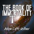 The Book of Immortality Lib/E: The Science, Belief, and Magic Behind Living Forever