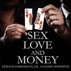 Sex, Love, and Money Lib/E: Revenge and Ruin in the World of High-Stakes Divorce - Nissenbaum, Gerald; Sedgwick, John