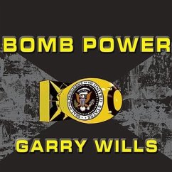 Bomb Power: The Modern Presidency and the National Security State - Wills, Garry